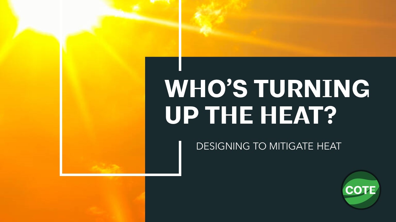 Who's turning up the heat? Designing to mitigate heat. COTE.