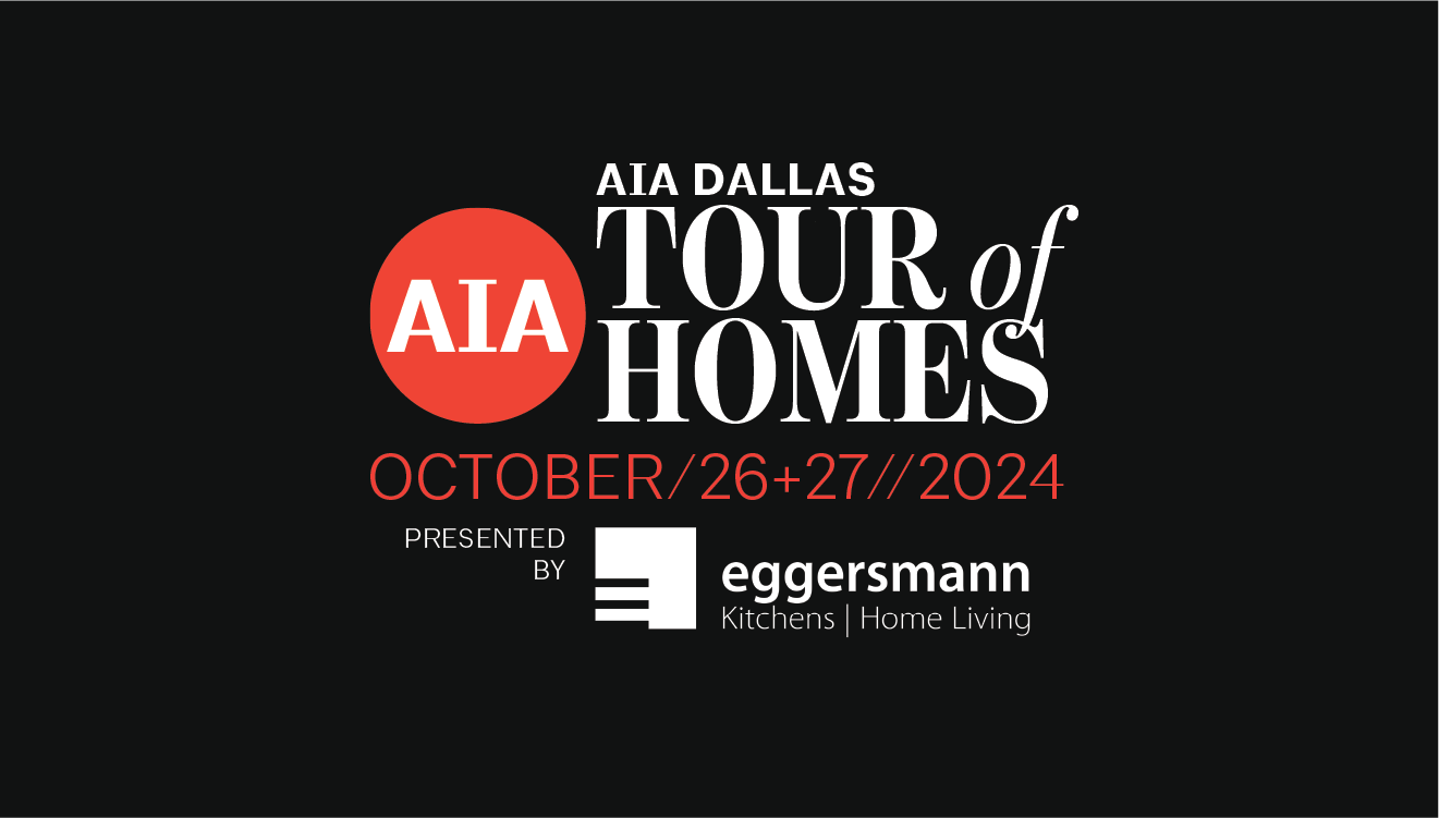 Showcase Your Work on the 2024 AIA Dallas Tour of Homes AIA Dallas